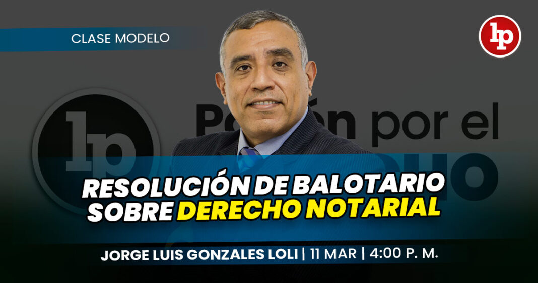 RESOLUCION DE BALOTARIO SOBRE DERECHO NOTARIAL-LPDERECHO-JORGELUISGONZALESLOLI