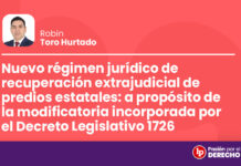 Nuevo régimen jurídico de recuperación extrajudicial de predios estatales: a propósito de la modificatoria incorporada por el DL 1726