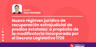 Nuevo régimen jurídico de recuperación extrajudicial de predios estatales: a propósito de la modificatoria incorporada por el DL 1726