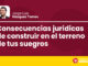 Consecuencias jurídicas de construir en el terreno de tus suegros