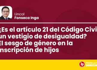 ¿Es el artículo 21 del Código Civil un vestigio de desigualdad? El sesgo de género en la inscripción de hijos