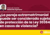 ¿La pareja extramatrimonial puede ser considerada sujeto de protección de la Ley 30364 en casos de violencia?