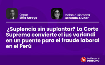 ¿Suplencia sin suplantar? La Corte Suprema convierte el ius variandi en un puente para el fraude laboral en el Perú