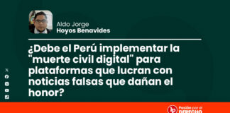 ¿Debe el Perú implementar la «muerte civil digital» para plataformas que lucran con noticias falsas que dañan el honor?