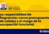 La «especialidad de flagrancia» como presupuesto de validez y el riesgo de la usurpación funcional