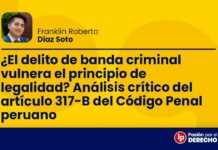 ¿El delito de banda criminal vulnera el principio de legalidad? Análisis crítico del artículo 317-B del Código Penal peruano