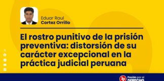 El rostro punitivo de la prisión preventiva: distorsión de su carácter excepcional en la práctica judicial peruana