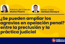 ¿Se pueden ampliar los agravios en apelación penal? entre la preclusión y la práctica judicial