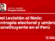Del Leviatán al fénix: entropía electoral y umbral constituyente en el Perú