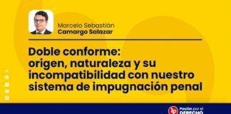 Doble conforme: origen, naturaleza y su incompatibilidad con nuestro sistema de impugnación penal