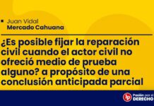 ¿Es posible fijar la reparación civil cuando el actor civil no ofreció medio de prueba alguno? A propósito de una conclusión anticipada parcial