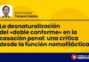 La desnaturalización del «doble conforme» en la casación penal: una crítica desde la función nomofiláctica
