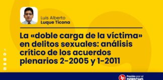 La «doble carga de la víctima» en delitos sexuales: análisis crítico de los acuerdos plenarios 2-2005 y 1-2011