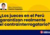 ¿Los jueces en el Perú garantizan realmente el contrainterrogatorio?