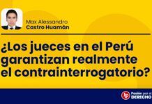¿Los jueces en el Perú garantizan realmente el contrainterrogatorio?