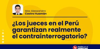 ¿Los jueces en el Perú garantizan realmente el contrainterrogatorio?