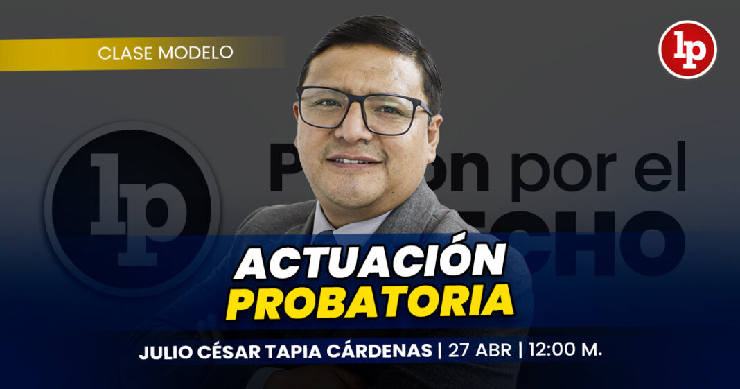 CLASE MODELO-Julio cesar tapia cardenas_Actuacion probatoria