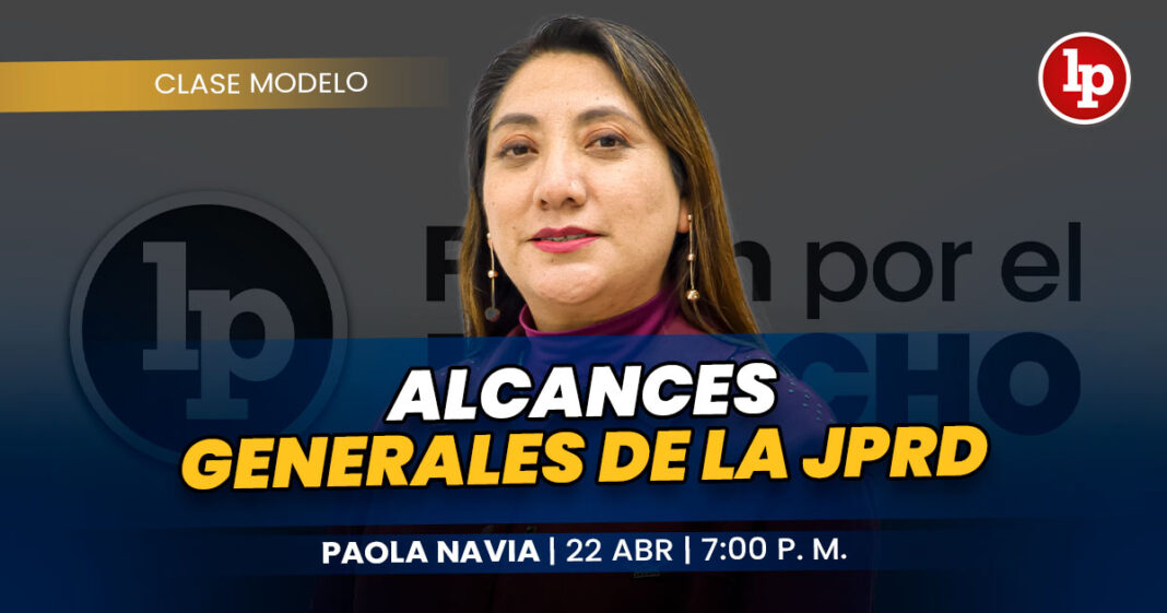 CLASE MODELO-PAOLA NAVIA_Alcances generales de la JPRD