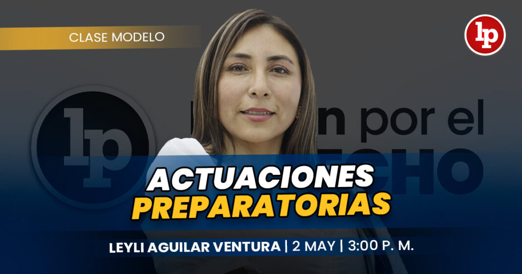 CLASE MODELO-leyli aguilar ventura_actuaciones preparatorias