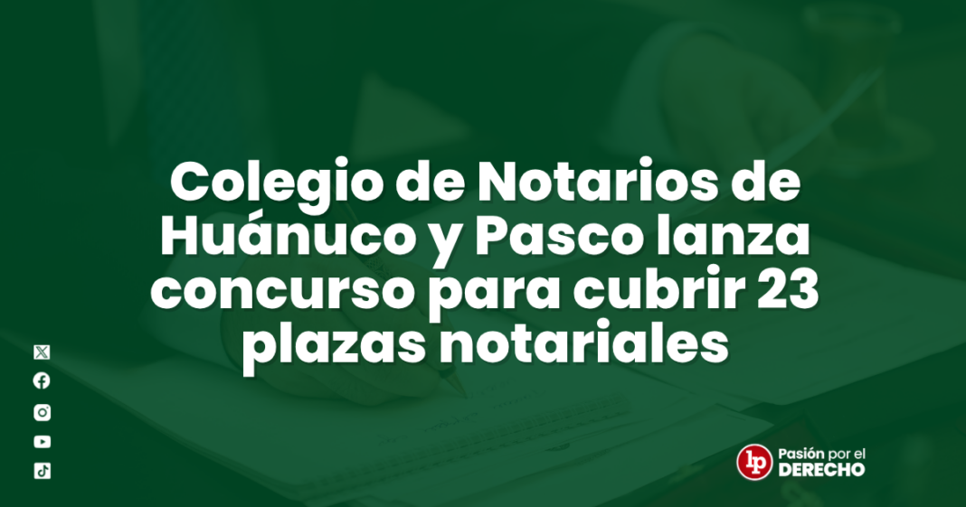 Colegio de Notarios de Huanuco y Pasco lanza concurso - LPDerecho