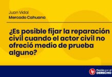 ¿Es posible fijar la reparación civil cuando el actor civil no ofreció medio de prueba alguno? A propósito de una conclusión anticipada parcial