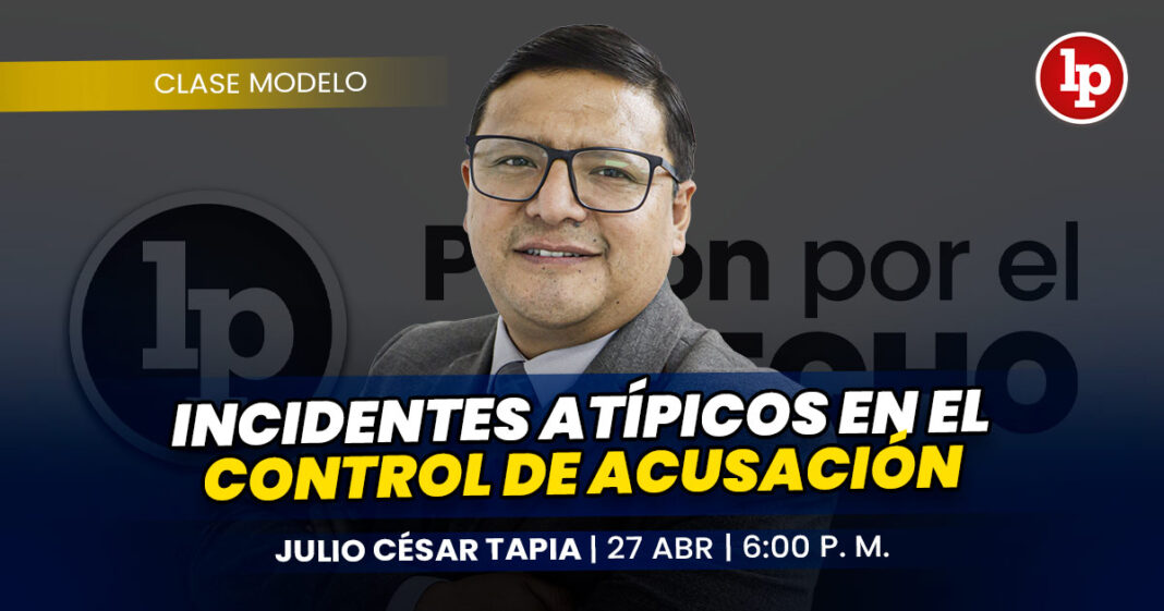 Incidentes atípicos en el control de acusación-LP DERECHO-Julio cesar tapia cardenas