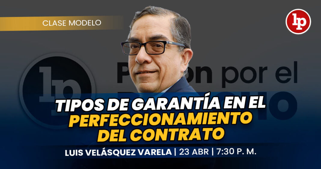 TIPOS DE GARANTIA EN EL PERFECCIONAMIENTO DEL CONTRATO-LP DERECHO-LUIS VELASQUEZ VARELA