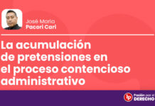 La acumulación de pretensiones en el proceso contencioso administrativo