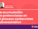 La acumulación de pretensiones en el proceso contencioso administrativo