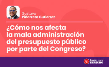 ¿Cómo nos afecta la mala administración del presupuesto público por parte del Congreso?