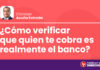 ¿Cómo verificar que quien te cobra es realmente el banco?