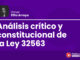 Análisis crítico y constitucional de la Ley 32563