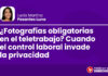 ¿Fotografías obligatorias en el teletrabajo? Cuando el control laboral invade la privacidad