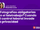 ¿Fotografías obligatorias en el teletrabajo? Cuando el control laboral invade la privacidad