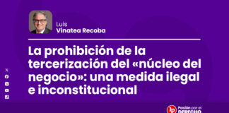 La prohibición de la tercerización del «núcleo del negocio»: una medida ilegal e inconstitucional