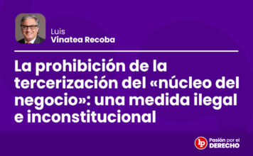 La prohibición de la tercerización del «núcleo del negocio»: una medida ilegal e inconstitucional
