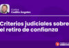 Criterios judiciales sobre el retiro de confianza