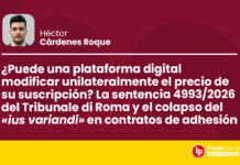 ¿Puede una plataforma digital modificar unilateralmente el precio de su suscripción? La sentencia 4993/2026 del Tribunale di Roma y el colapso del «ius variandi» en contratos de adhesión