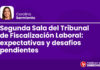 Segunda Sala del Tribunal de Fiscalización Laboral: expectativas y desafíos pendientes