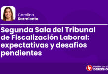 Segunda Sala del Tribunal de Fiscalización Laboral: expectativas y desafíos pendientes