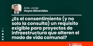 ¿Es el consentimiento (y no solo la consulta) un requisito exigible para proyectos de infraestructura que alteren el modo de vida comunal?