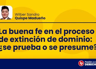 La buena fe en el proceso de extinción de dominio: ¿se prueba o se presume?