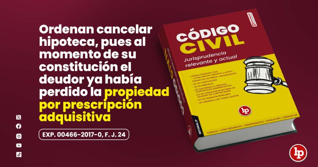 Banner post juris civil_Ordenan cancelar hipoteca, pues al momento de su constitución el deudor ya había perdido la propiedad por prescripcion adquisitiva_LP