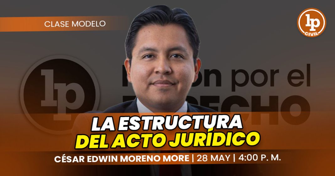 CLASE MODELO-César Edwin Moreno More_la estructura del acto juridico