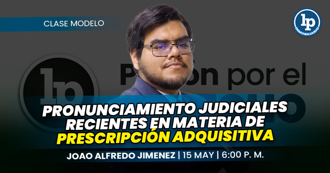 CLASE MODELO-Pronunciamiento judiciales recientes en materia de prescripción adquisitiva_Joao alfredo jimenez