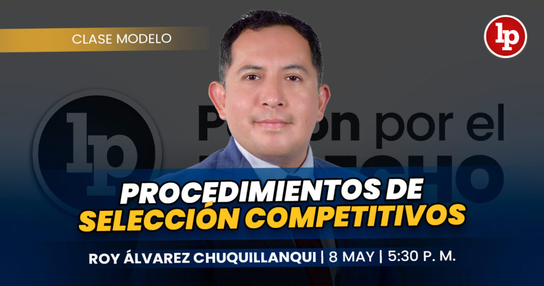 CLASE MODELO_Roy Álvarez Chuquillanqui_Procedimientos de seleccion competitivos_LP