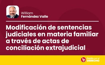 Modificación de sentencias judiciales en materia familiar a través de actas de conciliación extrajudicial