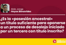 ¿Es la «posesión ancestral» un título suficiente para oponerse a un proceso de desalojo iniciado por un tercero con título inscrito?