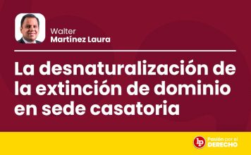 La desnaturalización de la extinción de dominio en sede casatoria