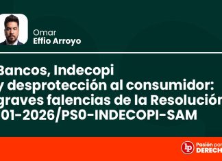 Bancos, Indecopi y desprotección al consumidor: graves falencias de la Resolución 101-2026/PS0-INDECOPI-SAM